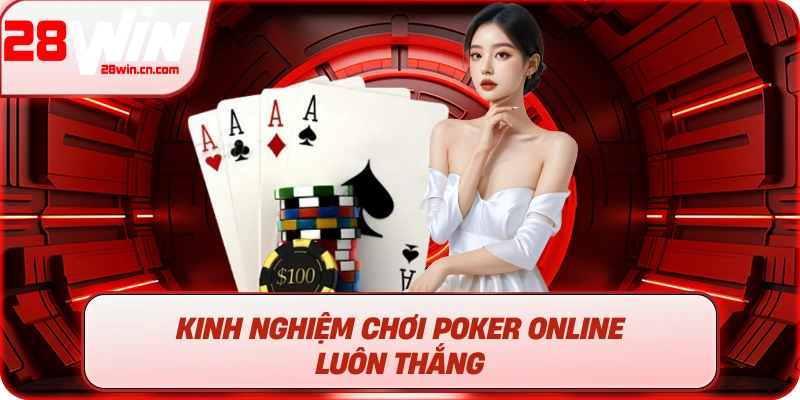 Kinh nghiệm chơi Poker online luôn thắng